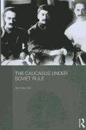 Alex Marshall/The Caucasus Under Soviet Rule